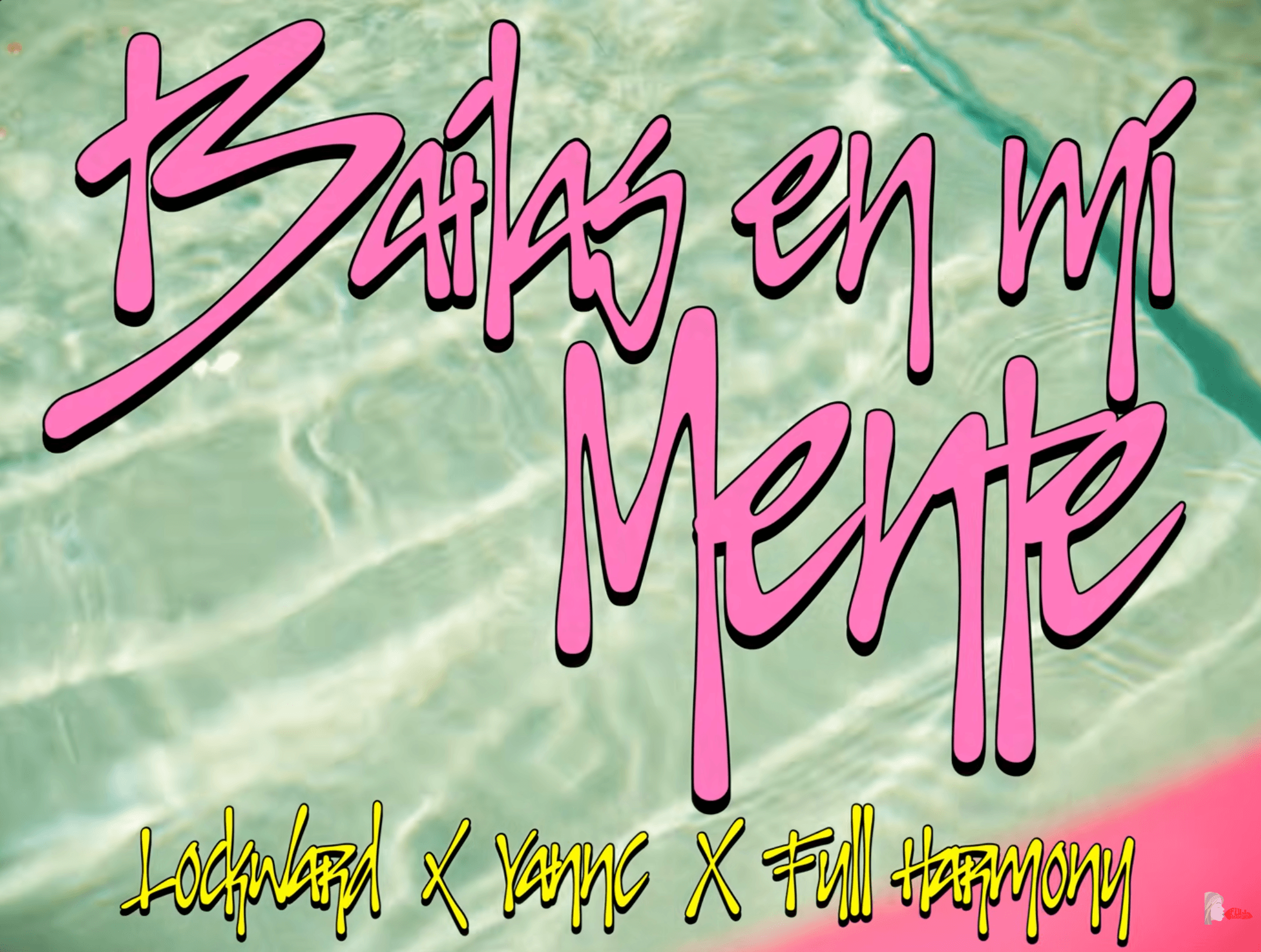 Lockward, YannC, Full Harmony - BAILAS EN MI MENTE