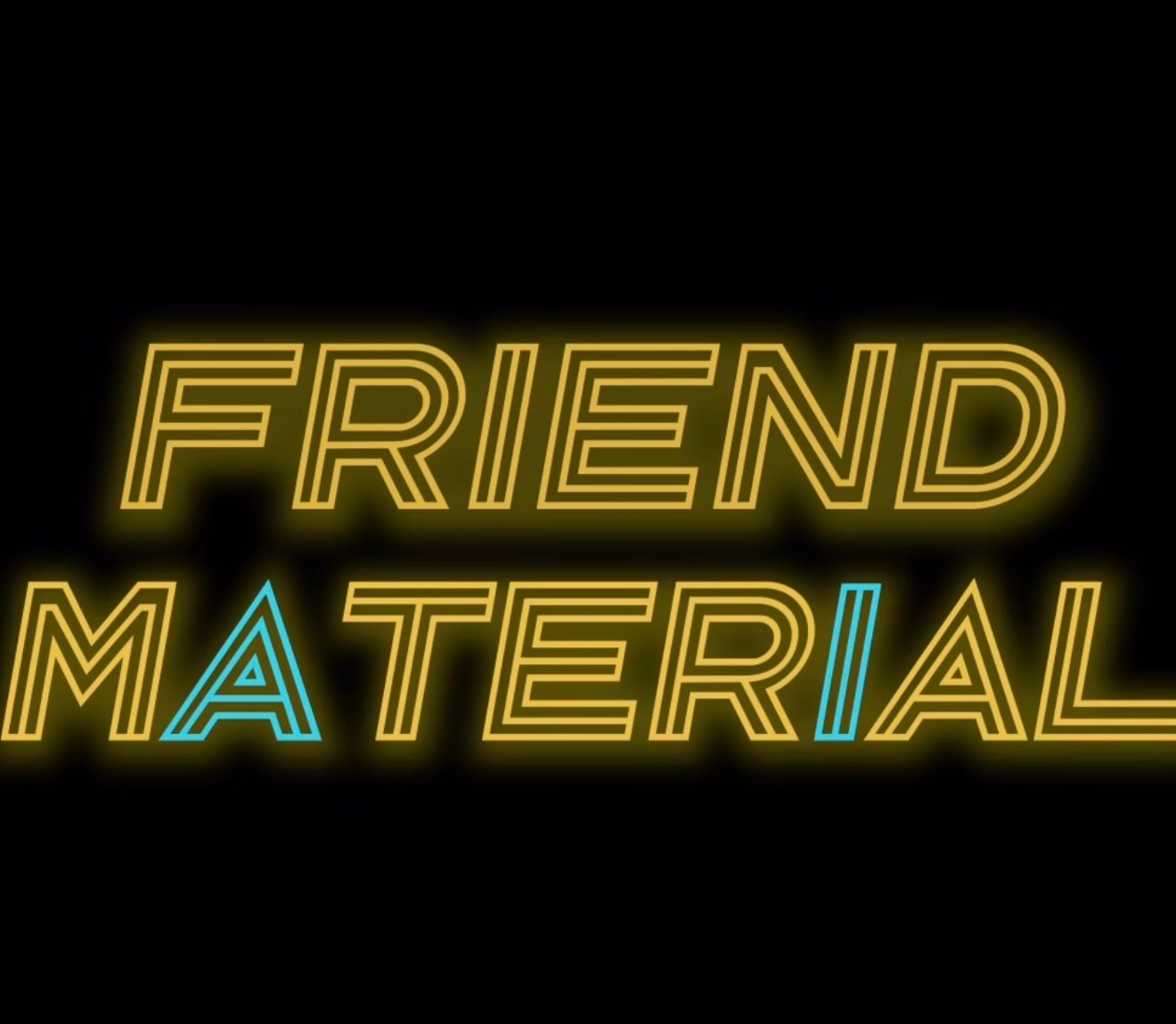 Friends Material Series Campaign
