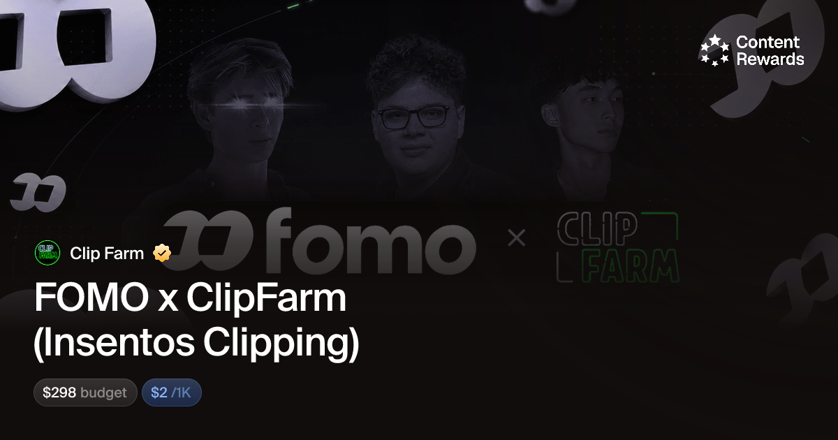 FOMO x ClipFarm (Insentos Clipping) by Clip Farm | Content Rewards
