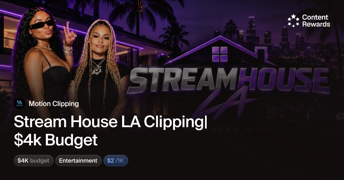 Stream House LA Clipping| $4k Budget by Motion Clipping | Content Rewards